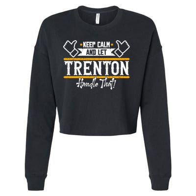 Trenton Keep Calm And Let Trenton Handle That Gift Cropped Pullover Crew