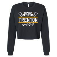 Trenton Keep Calm And Let Trenton Handle That Gift Cropped Pullover Crew