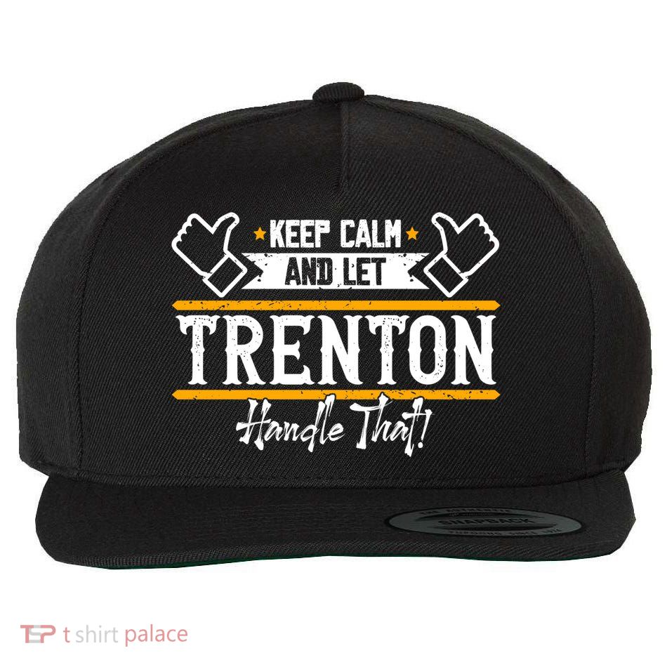 Trenton Keep Calm And Let Trenton Handle That Gift Wool Snapback Cap
