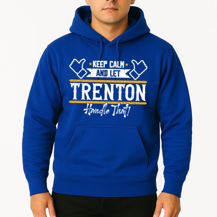 Trenton Keep Calm And Let Trenton Handle That Gift Hoodie