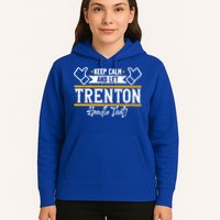 Trenton Keep Calm And Let Trenton Handle That Gift Hoodie