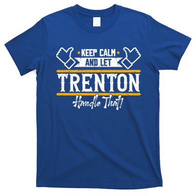Trenton Keep Calm And Let Trenton Handle That Gift T-Shirt