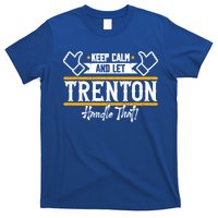Trenton Keep Calm And Let Trenton Handle That Gift T-Shirt