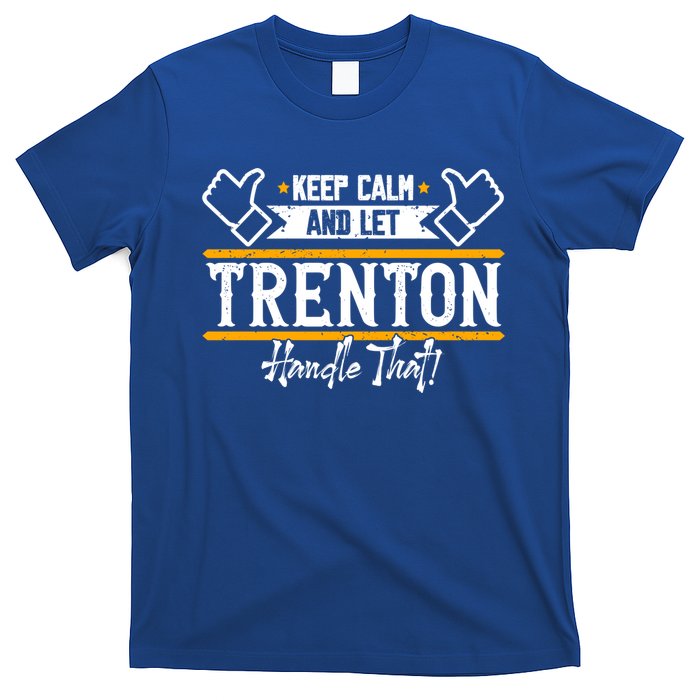Trenton Keep Calm And Let Trenton Handle That Gift T-Shirt