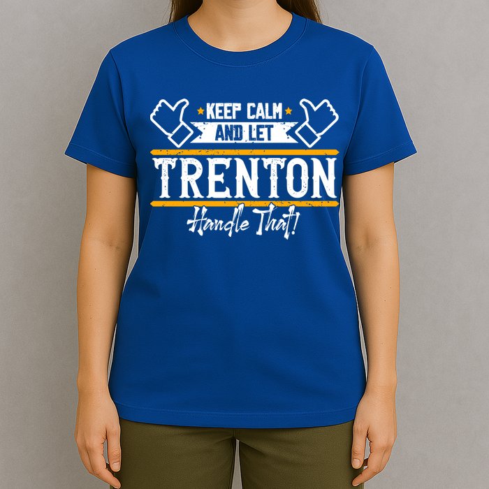 Trenton Keep Calm And Let Trenton Handle That Gift T-Shirt