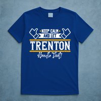 Trenton Keep Calm And Let Trenton Handle That Gift T-Shirt