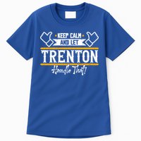Trenton Keep Calm And Let Trenton Handle That Gift Tall T-Shirt