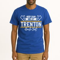 Trenton Keep Calm And Let Trenton Handle That Gift Tall T-Shirt