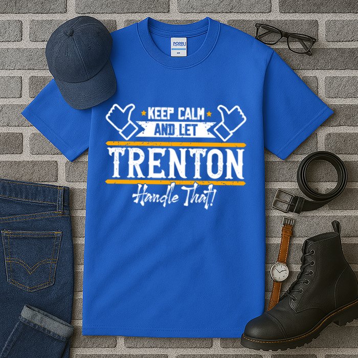 Trenton Keep Calm And Let Trenton Handle That Gift Tall T-Shirt