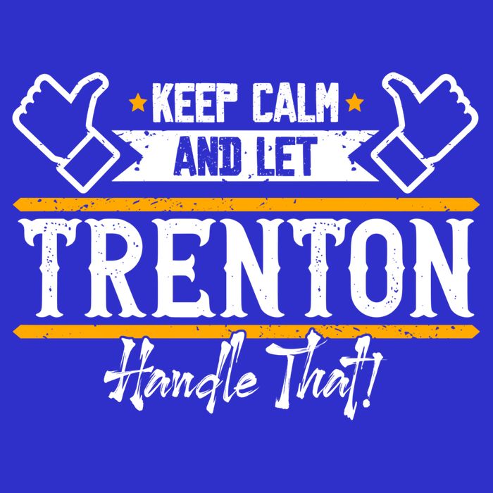 Trenton Keep Calm And Let Trenton Handle That Gift Button