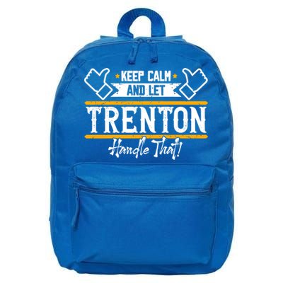 Trenton Keep Calm And Let Trenton Handle That Gift 16 in Basic Backpack