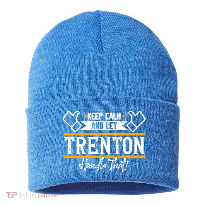 Trenton Keep Calm And Let Trenton Handle That Gift Sustainable Knit Beanie