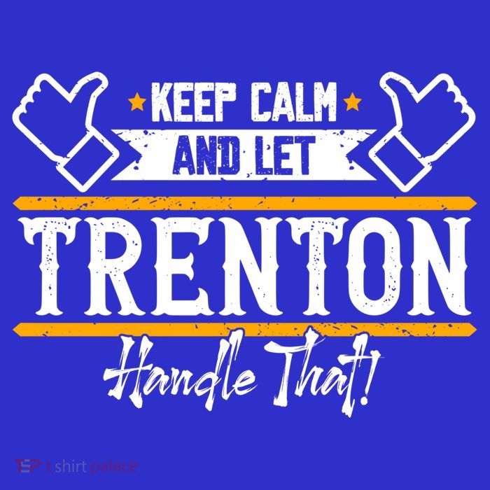 Trenton Keep Calm And Let Trenton Handle That Gift Toddler Sweatshirt