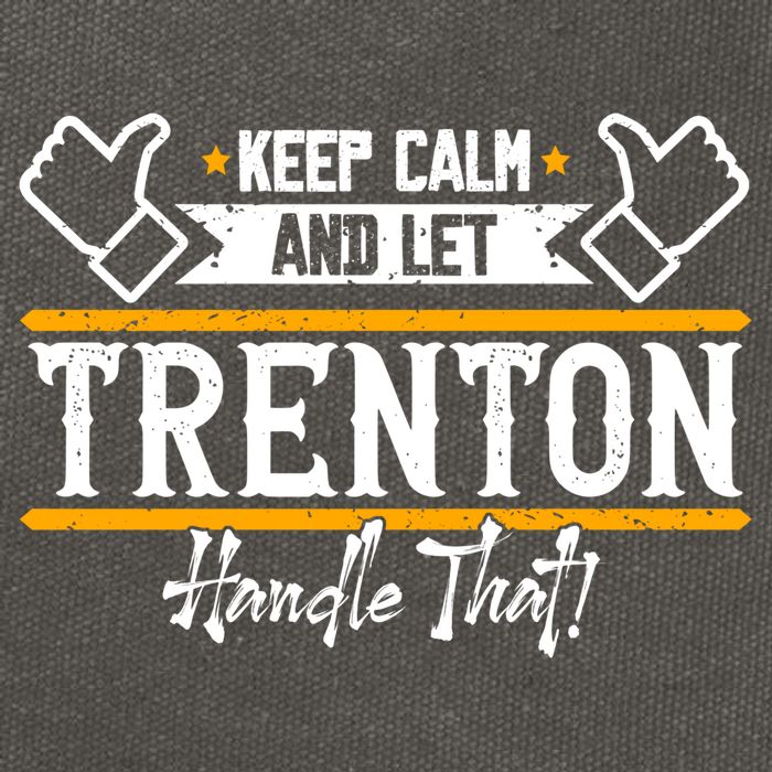 Trenton Keep Calm And Let Trenton Handle That Gift Cotton Canvas Backpack