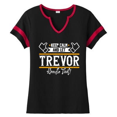 Trevor Keep Calm And Let Trevor Handle That Gift Ladies Halftime Notch Neck Tee