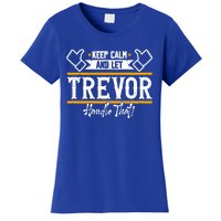 Trevor Keep Calm And Let Trevor Handle That Gift Women's T-Shirt