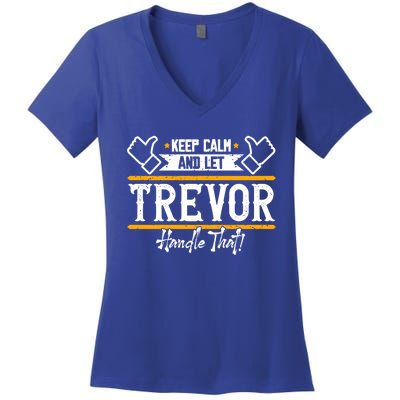 Trevor Keep Calm And Let Trevor Handle That Gift Women's V-Neck T-Shirt