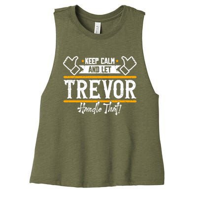 Trevor Keep Calm And Let Trevor Handle That Gift Women's Racerback Cropped Tank