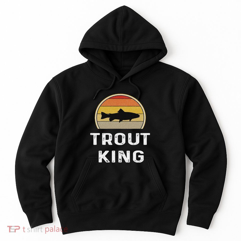 Trout King Fishing Funny Fisherman Gifts Retro Vintage Hoodie