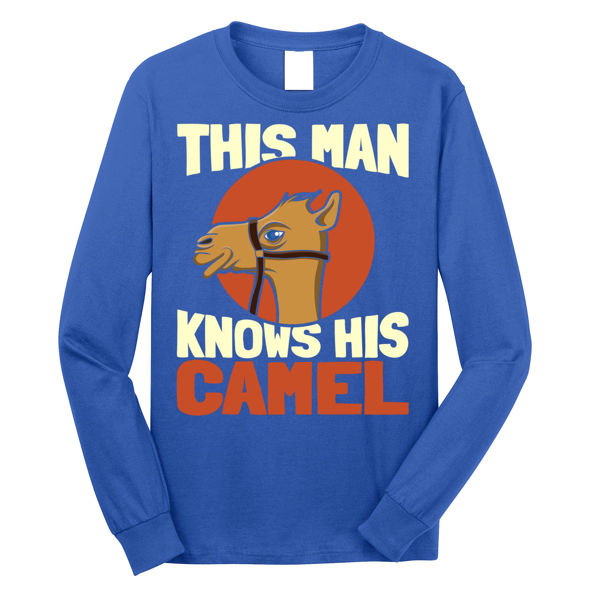 This Knows His Camels Gift Dromedary Dessert Camel Funny Gift Long Sleeve Shirt