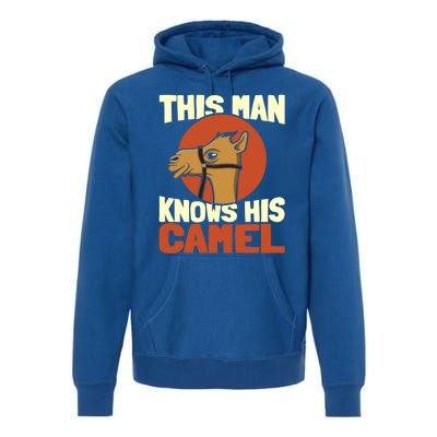 This Knows His Camels Gift Dromedary Dessert Camel Funny Gift Premium Hoodie