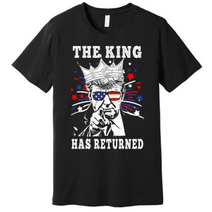 The King Has Return Funny President Trump Premium T-Shirt