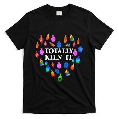 Totally Kiln It Ceramic Pottery Artist Art Lover Expert T-Shirt