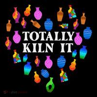 Totally Kiln It Ceramic Pottery Artist Art Lover Expert Button