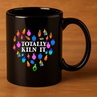 Totally Kiln It Ceramic Pottery Artist Art Lover Expert 11oz C Handle Ceramic Mug