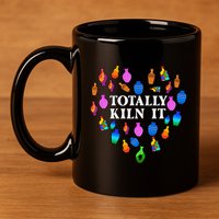 Totally Kiln It Ceramic Pottery Artist Art Lover Expert 11oz C Handle Ceramic Mug