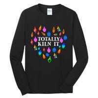 Totally Kiln It Ceramic Pottery Artist Art Lover Expert Tall Long Sleeve T-Shirt