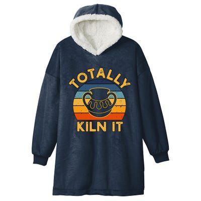 Totally Kiln It Ceramic Pottery Artist Art Lover Expert Hooded Wearable Blanket