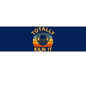 Totally Kiln It Ceramic Pottery Artist Art Lover Expert Bumper Sticker