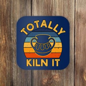 Totally Kiln It Ceramic Pottery Artist Art Lover Expert Coaster