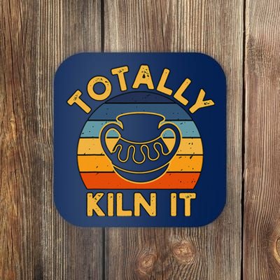 Totally Kiln It Ceramic Pottery Artist Art Lover Expert Coaster