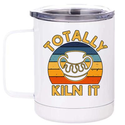 Totally Kiln It Ceramic Pottery Artist Art Lover Expert 12 oz Stainless Steel Tumbler Cup