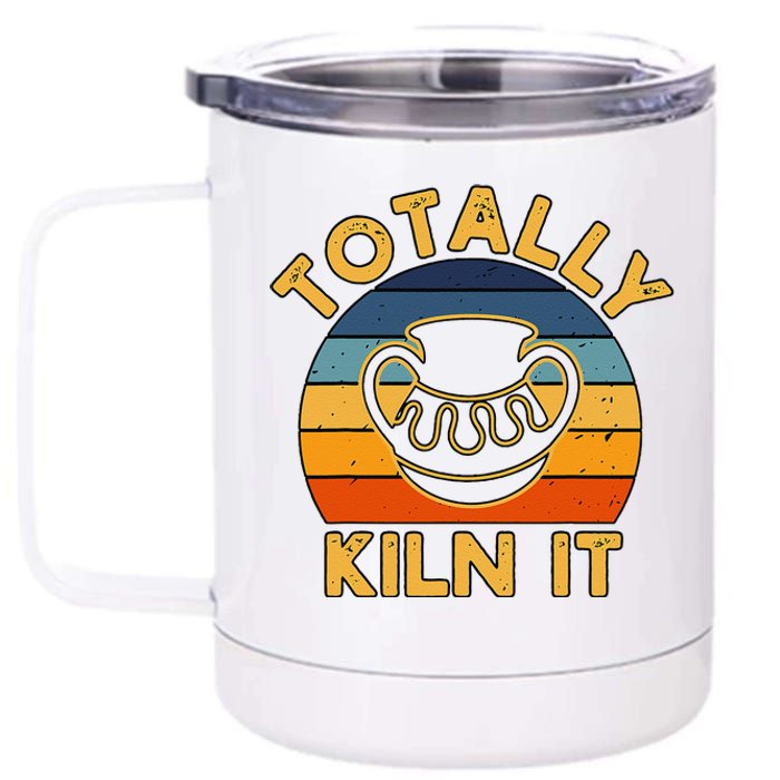 Totally Kiln It Ceramic Pottery Artist Art Lover Expert 12 oz Stainless Steel Tumbler Cup