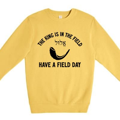 The King Is In The Field Day Jewish New Year Elul Shofar Gift Premium Crewneck Sweatshirt