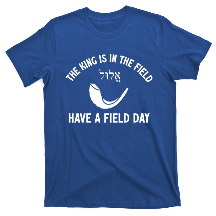 The King Is In The Field Day Jewish New Year Elul Shofar Gift T-Shirt