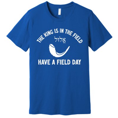 The King Is In The Field Day Jewish New Year Elul Shofar Gift Premium T-Shirt