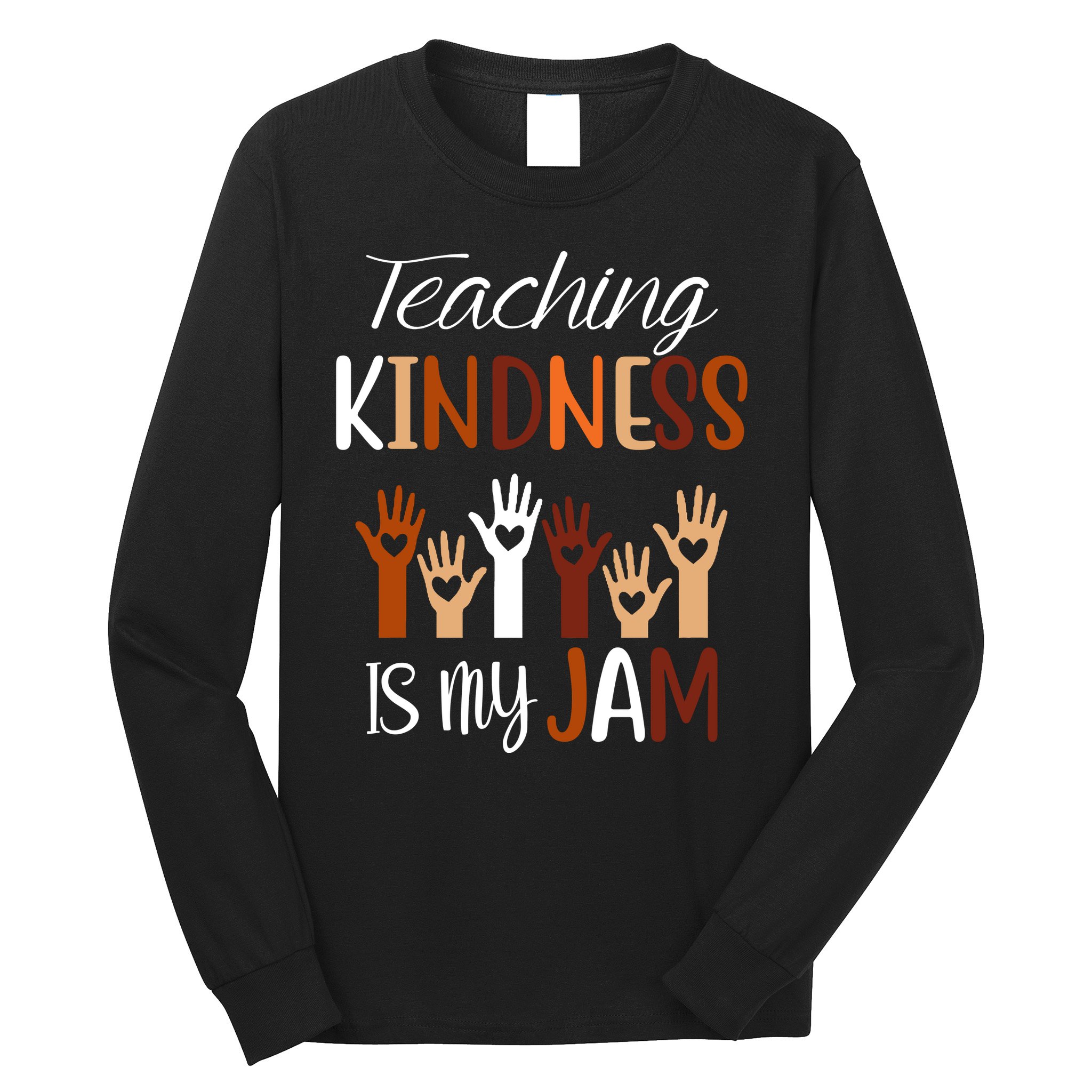 Teaching Kindness Is My Jam Long Sleeve Shirt