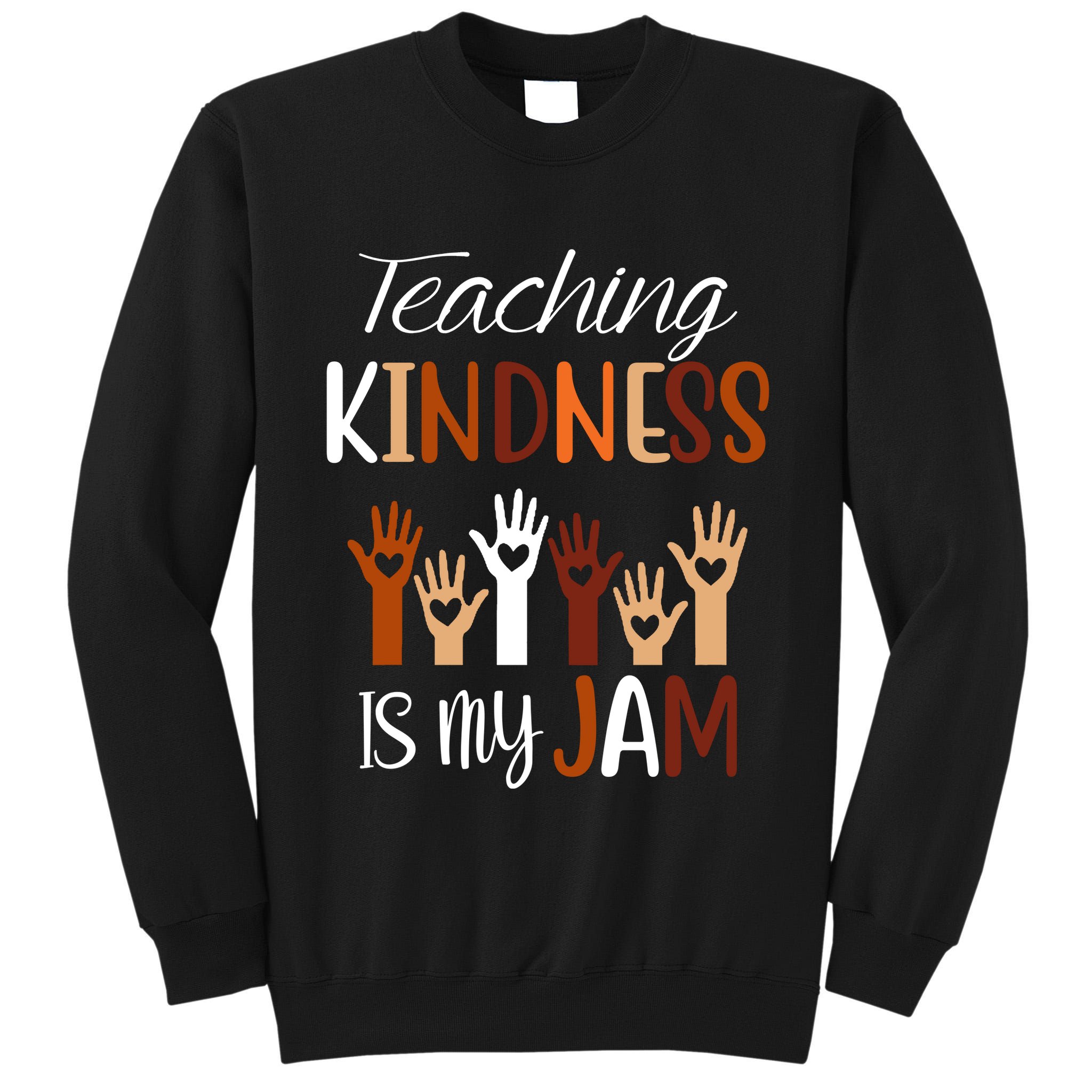 Teaching Kindness Is My Jam Tall Sweatshirt
