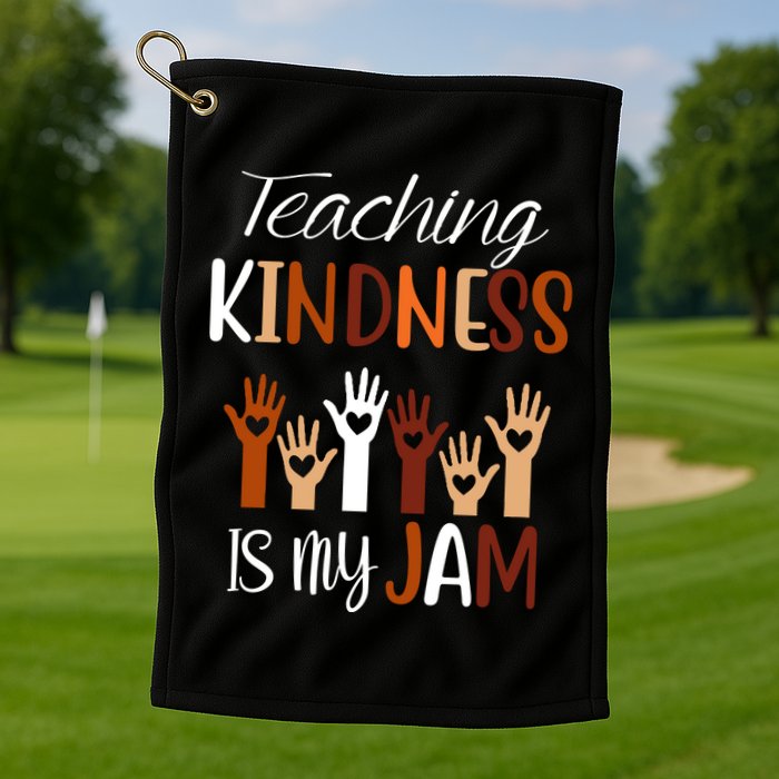Teaching Kindness Is My Jam Golf Towel