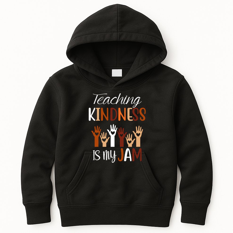 Teaching Kindness Is My Jam Kids Hoodie