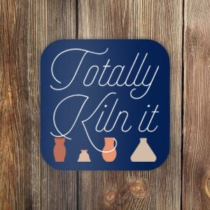 Totally Kiln It Pottery Lover Ceramic Artist Coaster