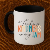 Teaching Kindness Is My Jam Mug