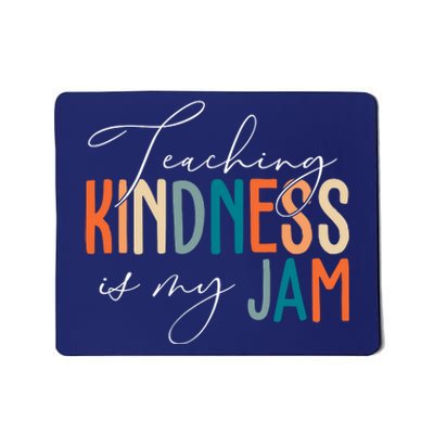 Teaching Kindness Is My Jam Mousepad