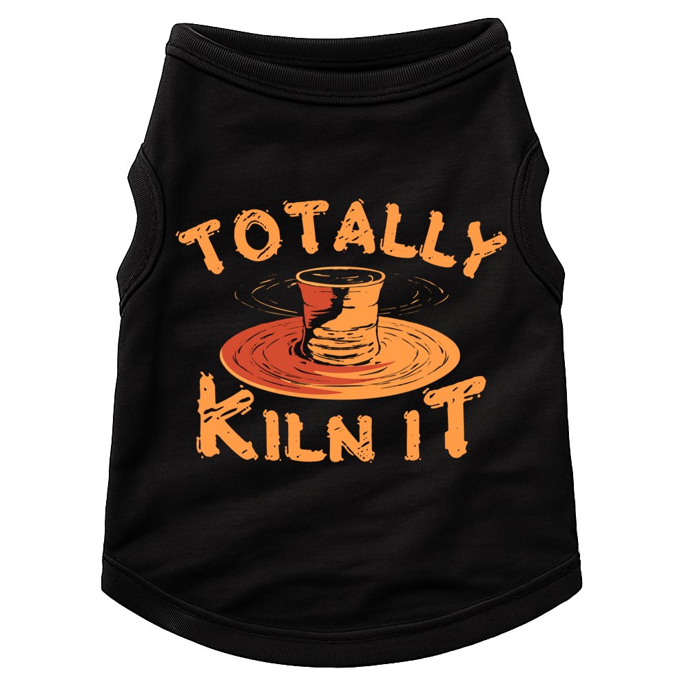 Totally Kiln It Funny Pottery Ceramics Artist Gift Funny Gift Doggie Tank