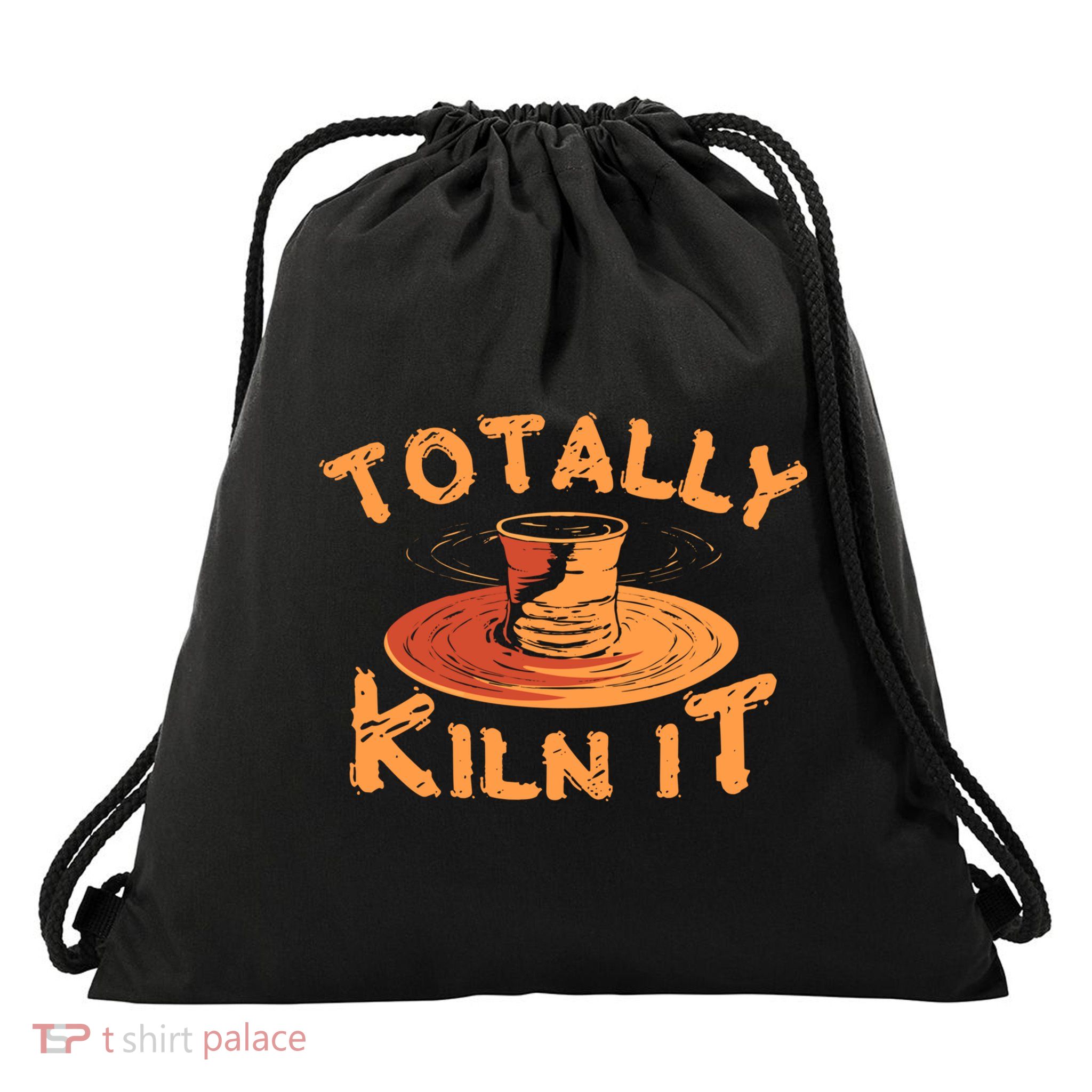 Totally Kiln It Funny Pottery Ceramics Artist Gift Funny Gift Drawstring Bag