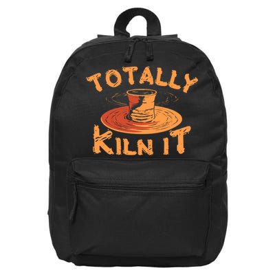Totally Kiln It Funny Pottery Ceramics Artist Gift Funny Gift 16 in Basic Backpack